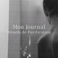 MON JOURNAL, RITUELS DE PURIFICATION